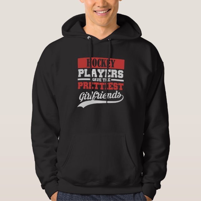 Hockey players have the prettiest girlfriends hoodie (Framsida)