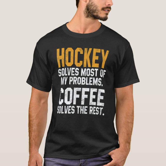 Hockey Solves My Problems Coffee   Gameday Ice Hoc T Shirt (Framsida)