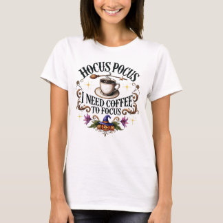 Hocus Pocus behöver kaffe för att fokusera på T Shirt
