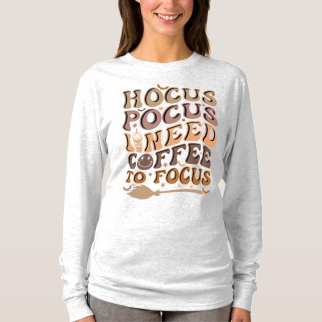 Hocus Pocus I behöver kaffe för att fokusera | Hal T Shirt (Framsida)