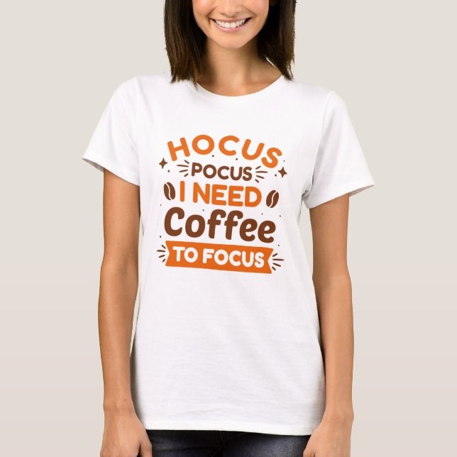 Hocus Pocus I behöver kaffe för att fokusera T Shirt (Framsida)
