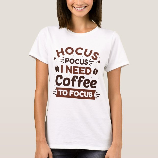 Hocus Pocus I behöver kaffe för att fokusera T Shirt (Framsida)