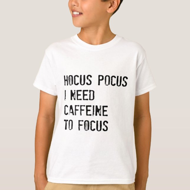 Hocus Pocus I behöver koffein för att fokusera på  T Shirt (Framsida)