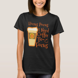 Hocus Pocus I Need Coffee to Focus Halloween Coffe T Shirt
