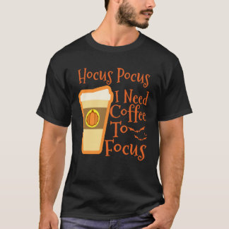 Hocus Pocus I Need Coffee to Focus Halloween Coffe T Shirt
