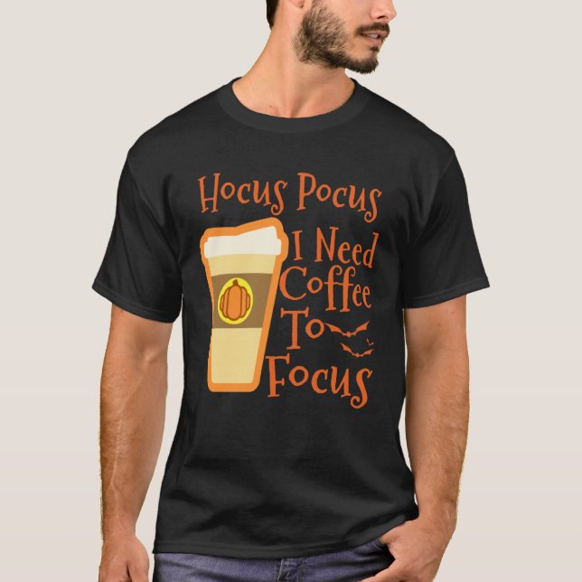 Hocus Pocus I Need Coffee to Focus Halloween Coffe T Shirt (Framsida)