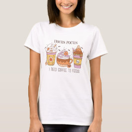 Hocus Pocus Jag behöver kaffe för att fokusera T Shirt