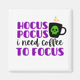 Hocus Pocus Jag behöver kaffe till Focus Magnet