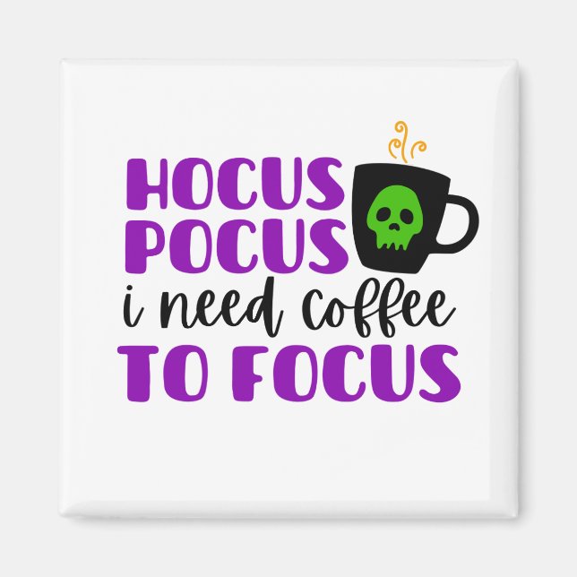 Hocus Pocus Jag behöver kaffe till Focus Magnet (Framsidan)