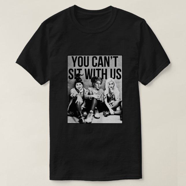 Hocus Pocus Sanderson Sisters du kan inte sitta me T Shirt (Design framsida)