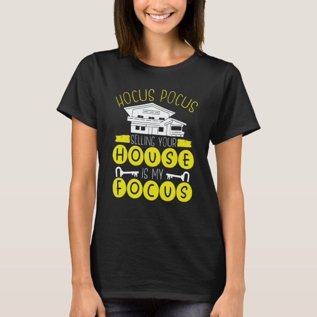 Hocus Pocus Selling Your House Is My Focus Realtor T Shirt (Framsida)