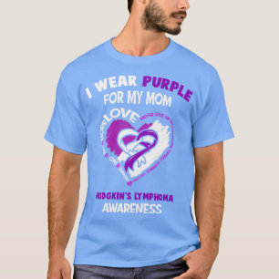 Hodgkins Lymphoma Awareness I Bära Lila for My M T Shirt