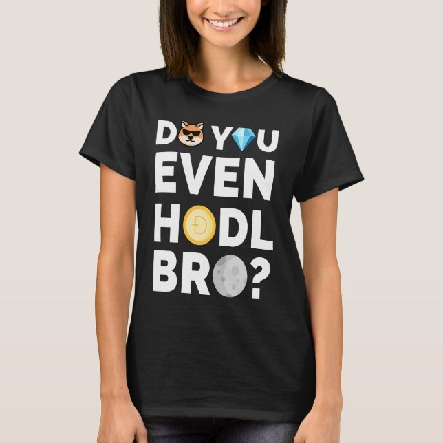 Hodl Bro Dogecoin Cryptocurrency T Shirt (Framsida)
