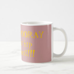 HÖFTHÖFT HOORAY för dig höftutbyte!!! Kaffemugg