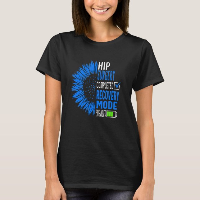 Höftledsprotesoperation slutförd Återhämtningsläge T Shirt (Framsida)