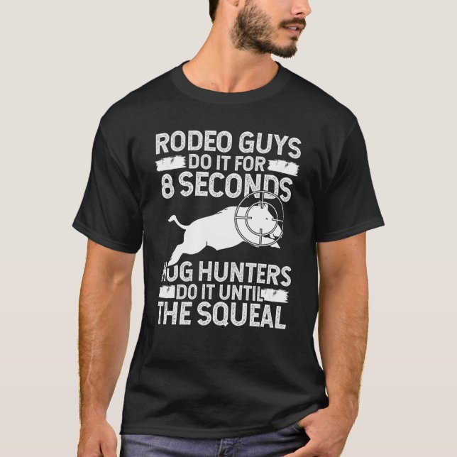 Hog Hunting Boar Hunter Until the Squeal Boar Hunt T Shirt (Framsida)