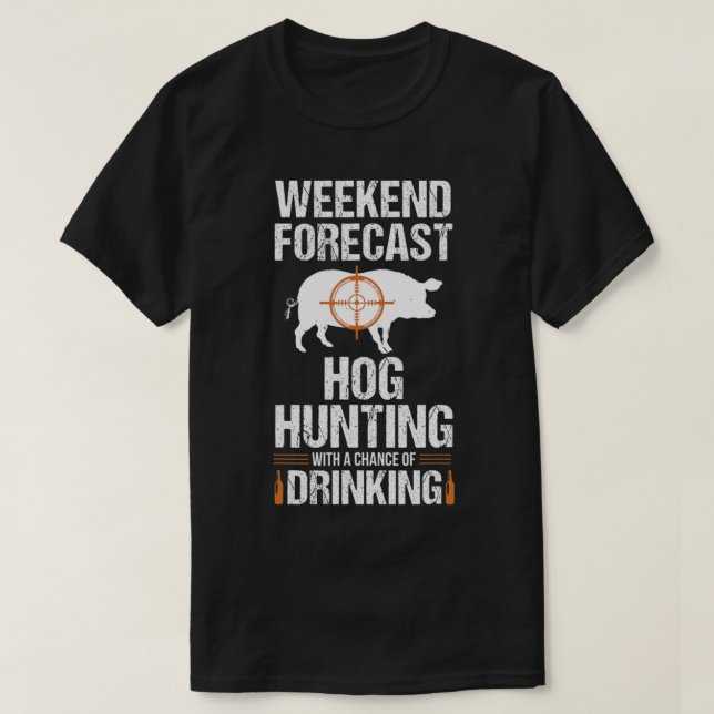 Hog Hunting Fun Weekend Beer Boar Hunter Pig Gift  T Shirt (Design framsida)