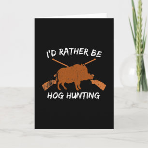 Hog Hunting Jag skulle hellre vara Hog Hunting Kort