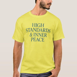 Hög standard och inre fred - Mindset Quote Tee