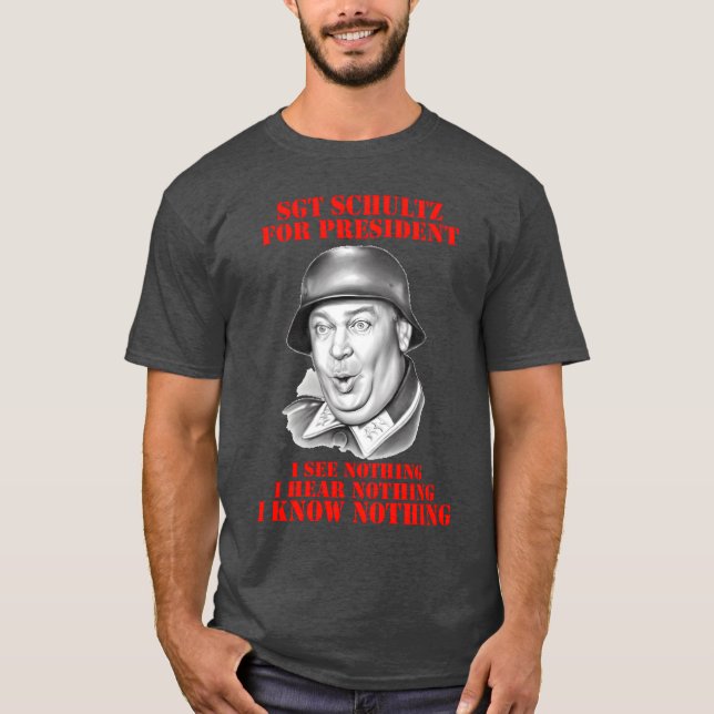 Hogans Hjältar Sgt Schultz För President present T Shirt (Framsida)