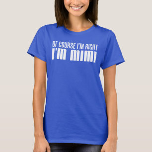 Höger att jag är Mimi T Shirt