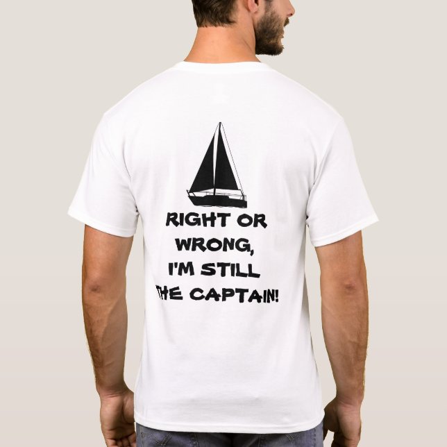 Höger eller fel, jag är fortfarande kapten! Segelb T Shirt (Baksida)