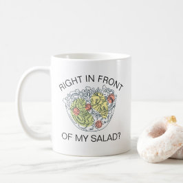 Höger framför min salad?! kaffemugg
