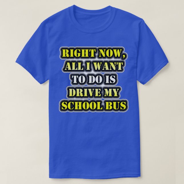Högerna nu är bara att köra min skola Buss T Shirt (Design framsida)