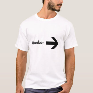 högernas pil, Wanker T Shirt