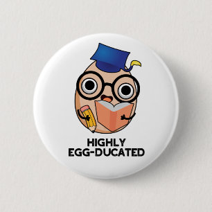 Höggradigt egg-ducated Funny Educated Egg Pun Knapp