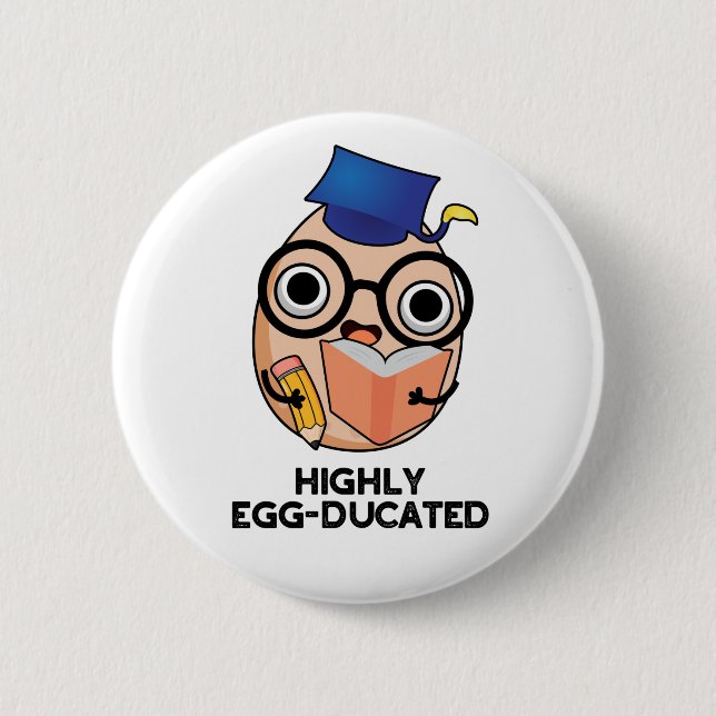 Höggradigt egg-ducated Funny Educated Egg Pun Knapp (Framsida)
