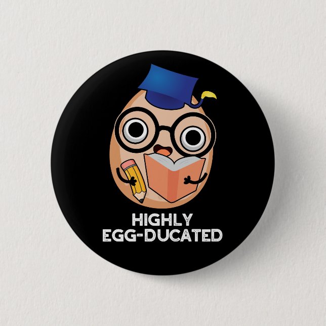 Höggradigt egg-ducated Funny Educated Egg Pun Mörk Knapp (Framsida)