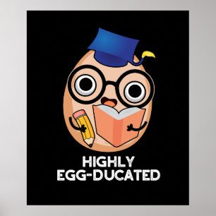 Höggradigt egg-ducated Funny Educated Egg Pun Mörk Poster