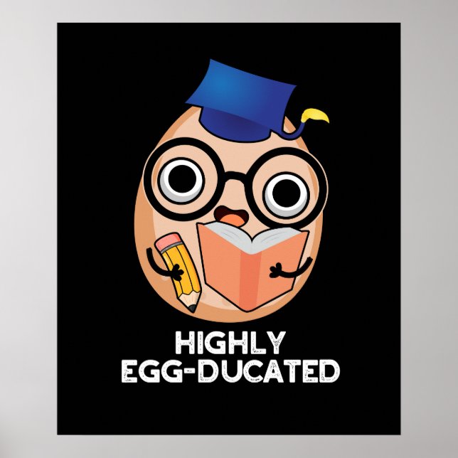 Höggradigt egg-ducated Funny Educated Egg Pun Mörk Poster (Framsidan)