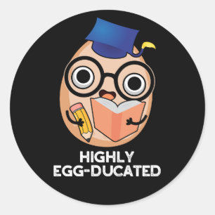 Höggradigt egg-ducated Funny Educated Egg Pun Mörk Runt Klistermärke