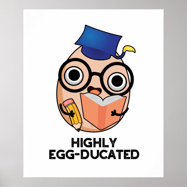 Höggradigt egg-ducated Funny Educated Egg Pun Poster (Framsidan)