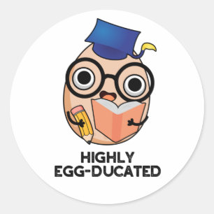 Höggradigt egg-ducated Funny Educated Egg Pun Runt Klistermärke