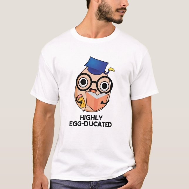 Höggradigt egg-ducated Funny Educated Egg Pun T Shirt (Framsida)