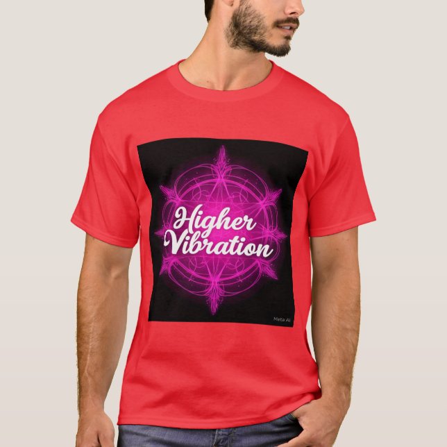 "Högre vibration" Snyggt T-Shirt-design T Shirt (Framsida)