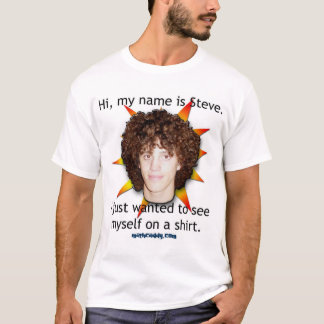 Högt är mitt namn Steve. Tee Shirt