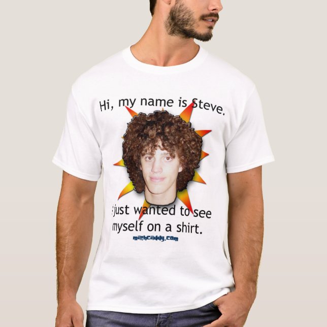 Högt är mitt namn Steve. Tee Shirt (Framsida)