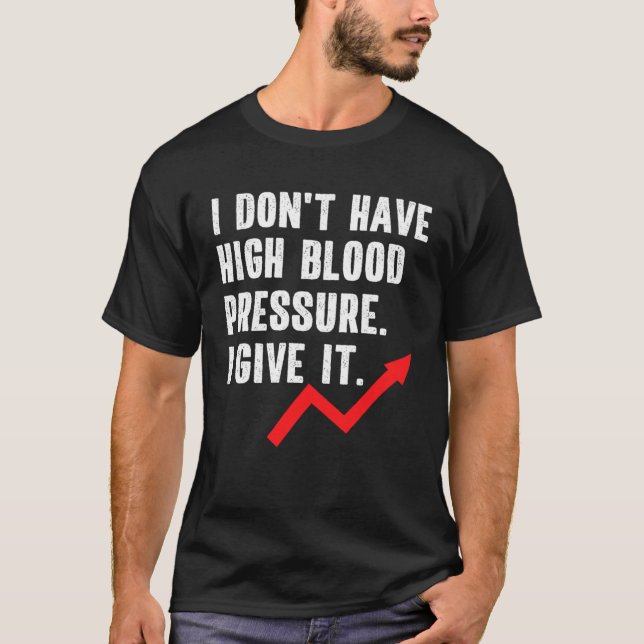 Högt blodtryck Hypertoni Citat Mening T Shirt (Framsida)