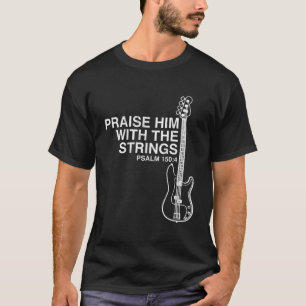 Höj hans kristna Bass Player Distress Design T Shirt