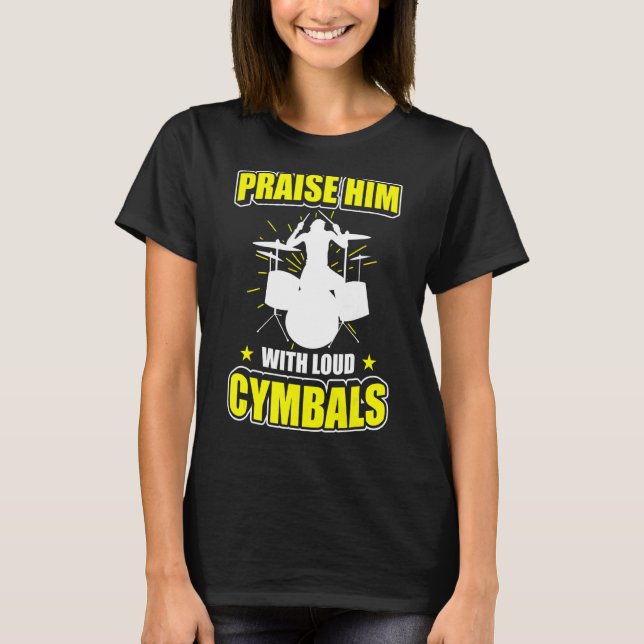 Höj honom med hög Cymbals Drummer-trumma T Shirt (Framsida)