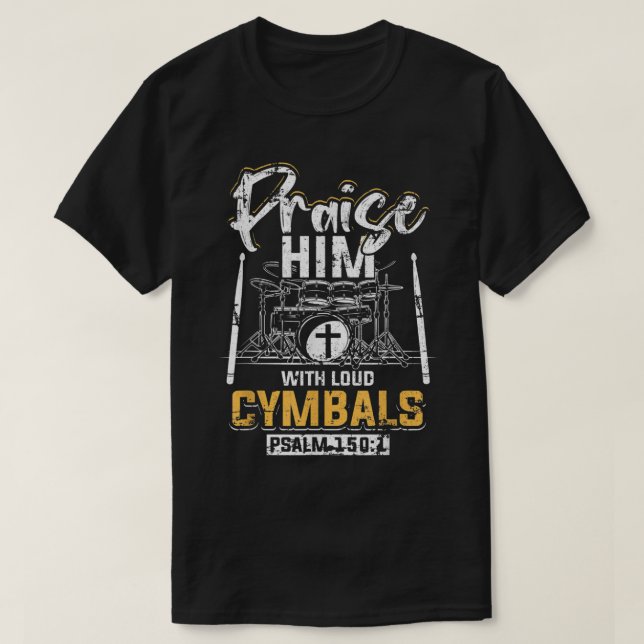 Höj honom med höga Cymbals Psalm 1501 Grunge T Shirt (Design framsida)