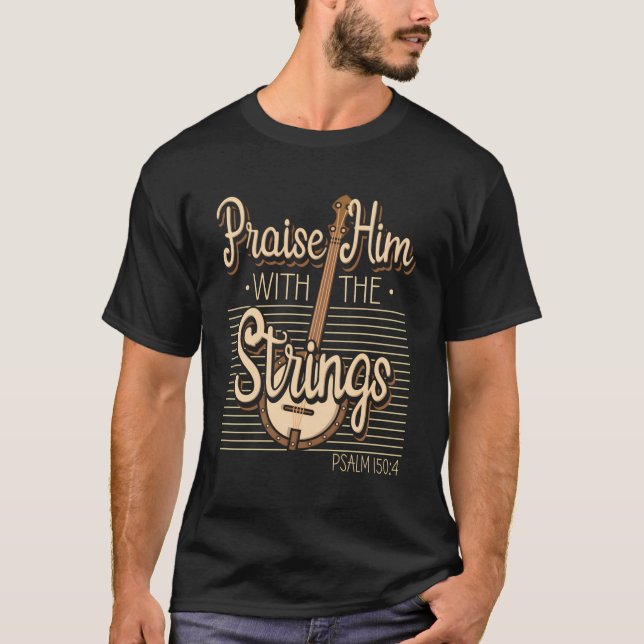 Höj honom med strängarna Psalm 1504 Faith Banjo T Shirt (Framsida)