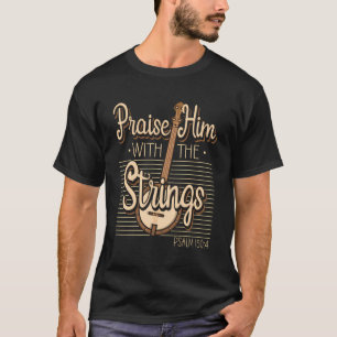 Höj honom med strängarna Psalm 1504 Faith Banjo T Shirt