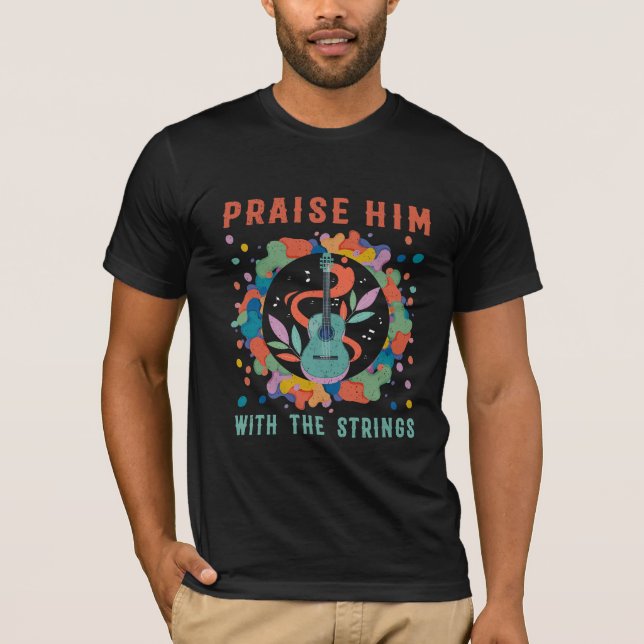 Höj honom med stränggitarren T-Shirt (Framsida)