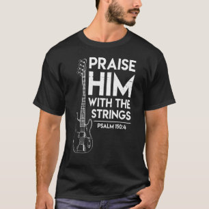 Höj honom med stryk Christian Guitar Psalm 150 T Shirt