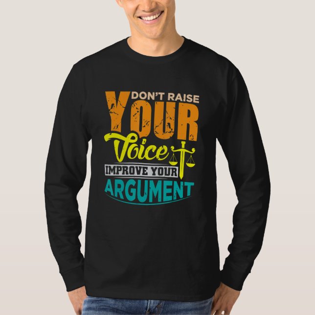 Höj inte din röst för att förbättra ditt argument t shirt (Framsida)